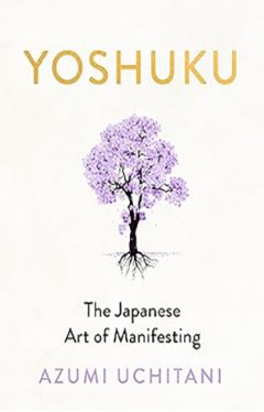 Yoshuku: The Japanese Art of Manifesting